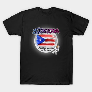 Boricua aunque naciera en la luna. T-Shirt